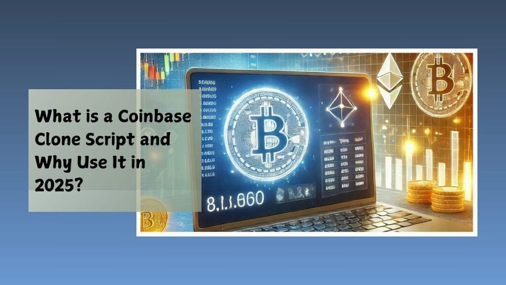 Wat is een Coinbase Clone-script en waarom zou je het in 2025 gebruiken? | door Elsamarie | Muntmonniken | december 2024