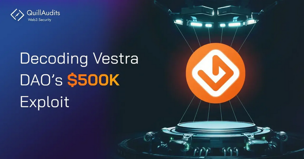 Decodering van de $ 500.000 kostende exploit van Vestra DAO | door QuillAudits – Web3 Beveiliging 🛡️ | Muntmonniken | december 2024