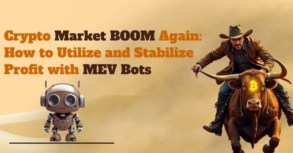 Crypto Market Boom Again: hoe winst te gebruiken en te stabiliseren met MEV -bots | door JohnSnow | Coinmonks | Mei 2025